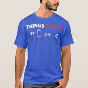 Things I Hate Information Technology Computer Whis T-Shirt