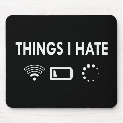 Things I hate   Mouse Pad