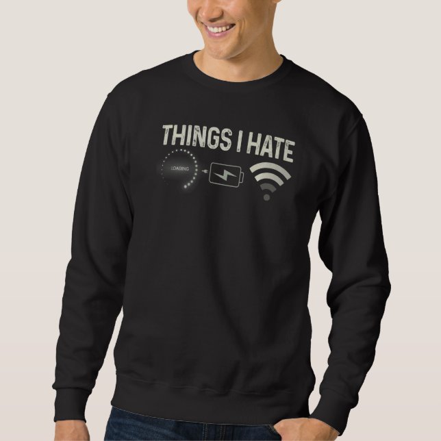 Things I Hate Programmer Gamer Computer Nerd Strea Sweatshirt (Front)