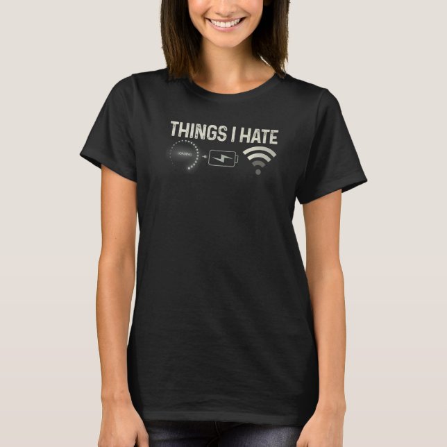 Things I Hate Programmer Gamer Computer Nerd Strea T-Shirt (Front)