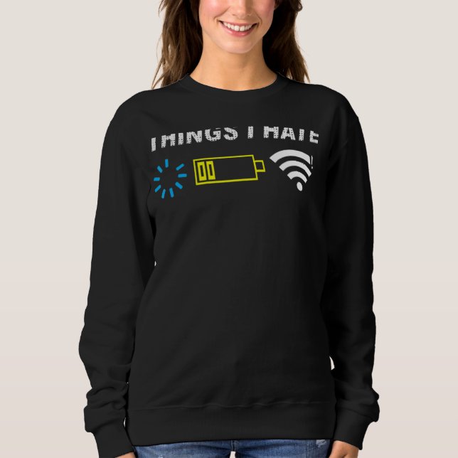 Things I Hate Programmers Gamer Computer Sarcastic Sweatshirt (Front)