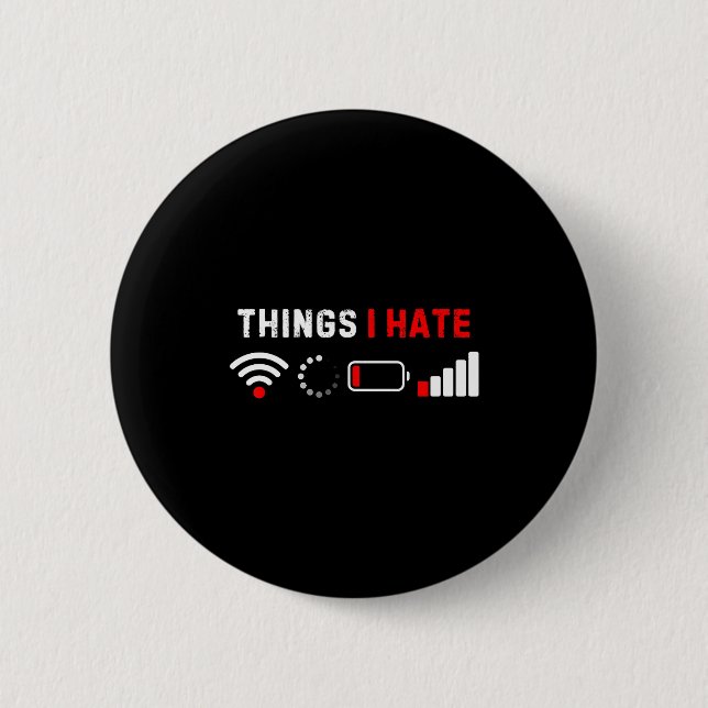 Things I Hate Shirt Funny Computer Geek Gamer Humo Button (Front)