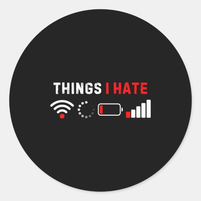 Things I Hate Shirt Funny Computer Geek Gamer Humo Classic Round Sticker (Front)