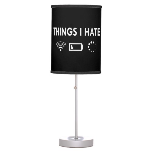 Things I hate   Table Lamp