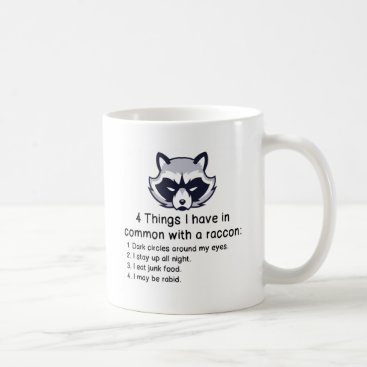THINGS I HAVE IN COMMON WITH A RACCOON COFFEE MUG