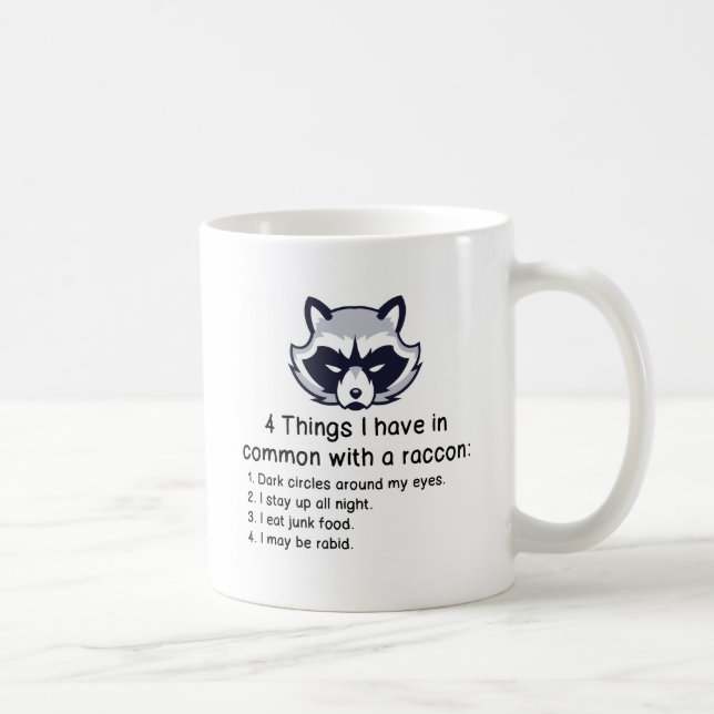 THINGS I HAVE IN COMMON WITH A RACCOON COFFEE MUG (Right)