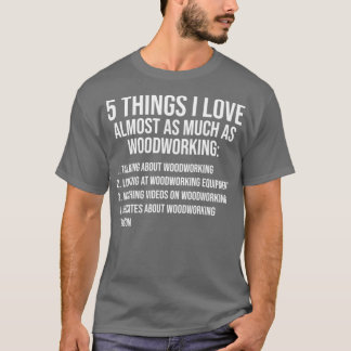 Things I Love Woodworking Bacon Lover Gift T-Shirt