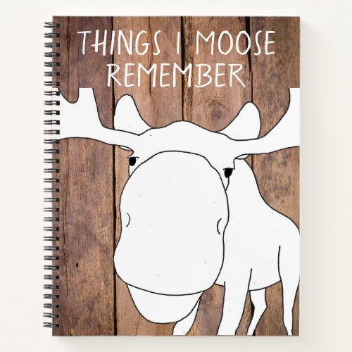 Things I Moose Remember Spiral Notebook