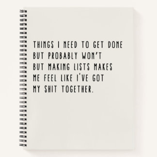 Things I need To Get Done But Probably Won't Funny Notebook