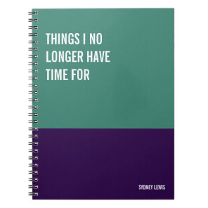 Things I No Longer Have Time For Funny Snarky Notebook