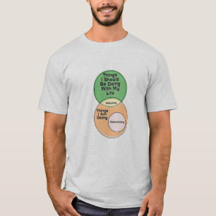 Things I Should Be Doing With My Life venn diagram T-Shirt