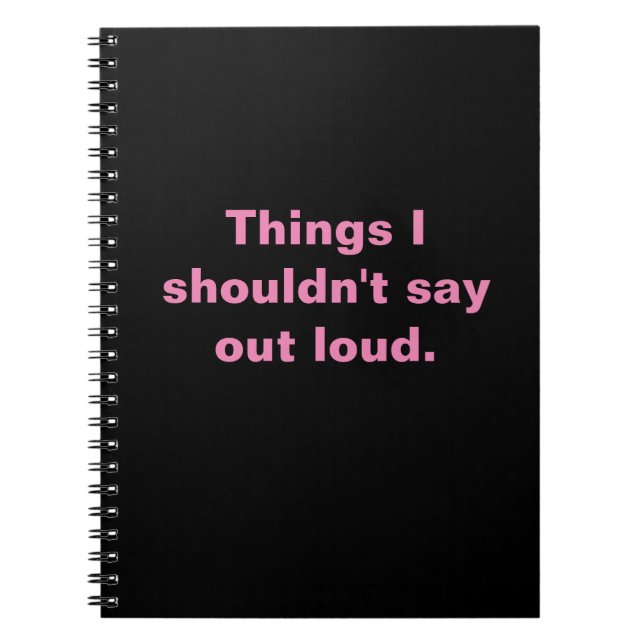 Things I shouldn't say out loud snarky notebook (Front)