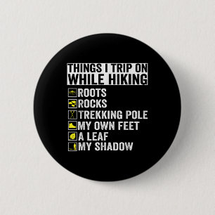 Things I Trip On While Hiking Roots Rocks Trekking Button
