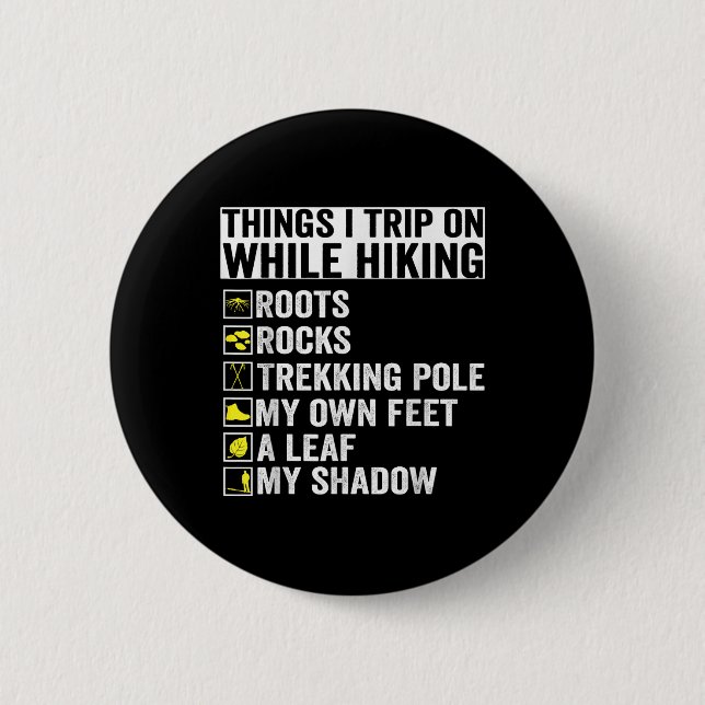 Things I Trip On While Hiking Roots Rocks Trekking Button (Front)