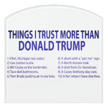 THINGS I TRUST MORE THAN DONALD TRUMP Sign