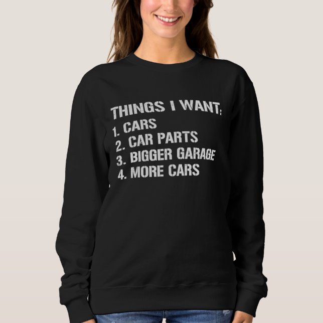 Things I Want Car  Enthusiast Work Bench Dad Mecha Sweatshirt (Front)