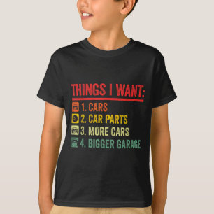 Things I Want Car Parts More Bigger Garage Mechani T-Shirt