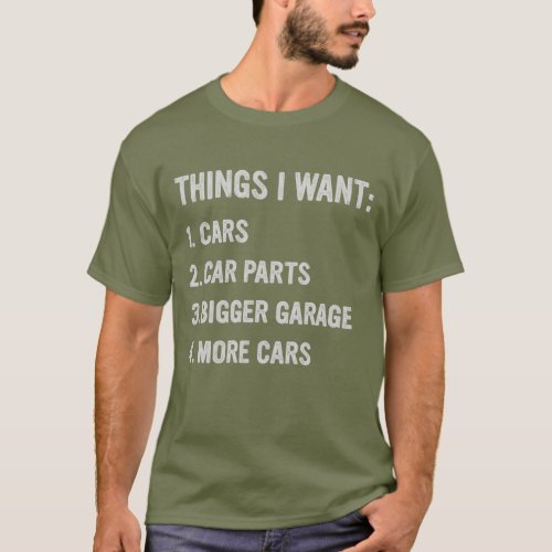 Things I Want More Car Car Enthusiast T_Shirt
