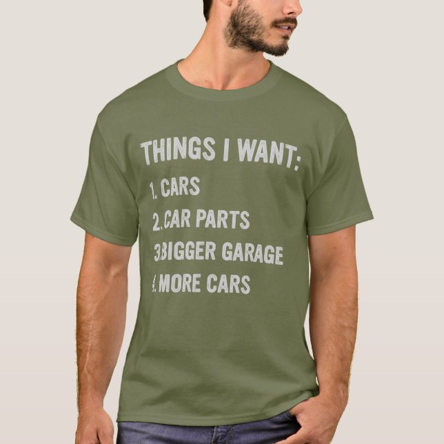 Things I Want More Car, Car Enthusiast T-Shirt (Front)
