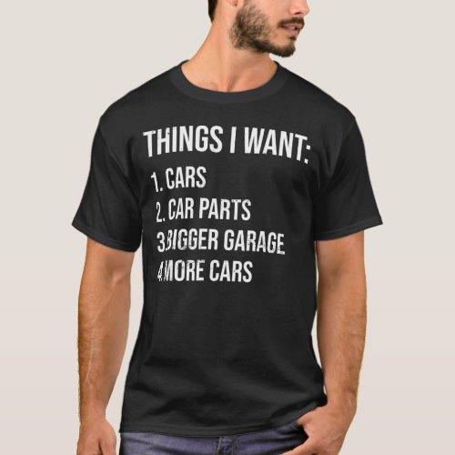 Things I Want More Car Shirt Work Bench  T_Shirt