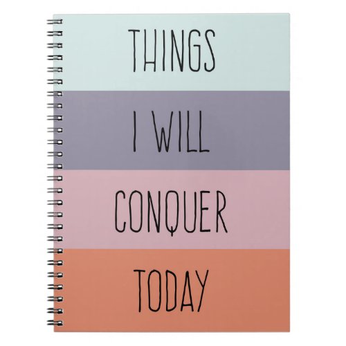 Things I Will Conquer Today Notebook