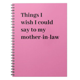 Things I wish I could say to my mother-in-law Notebook