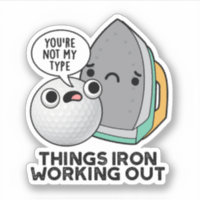 Things Iron Working Out Funny Iron Pun Sticker
