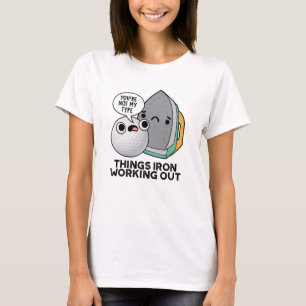 Things Iron Working Out Funny Iron Pun T-Shirt