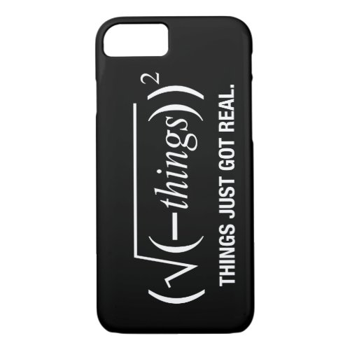 things just got real iPhone 87 case