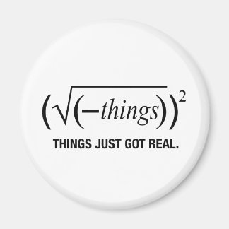 things just got real magnet