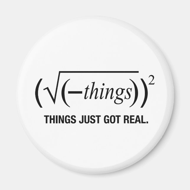 things just got real magnet (Front)