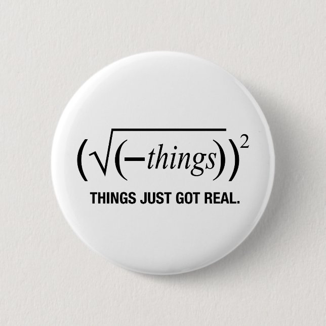things just got real pinback button (Front)