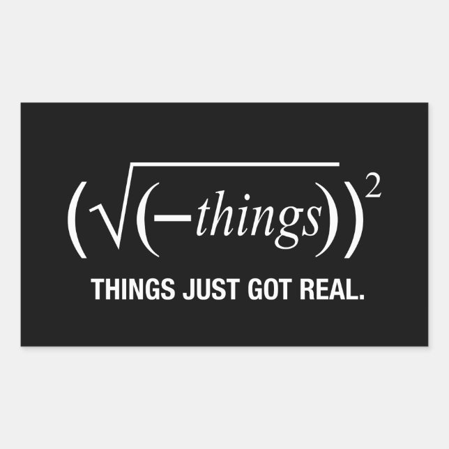 things just got real rectangular sticker (Front)