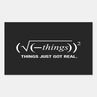 things just got real rectangular sticker