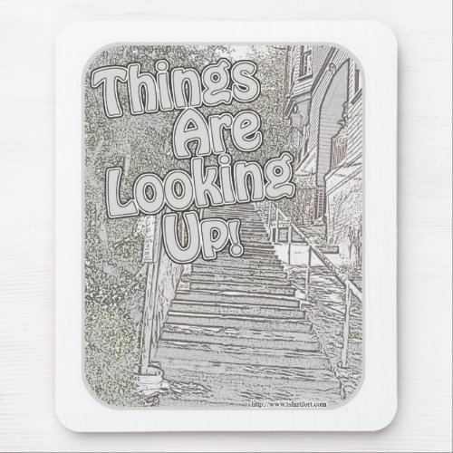 Things Keep Looking Up Mouse Pad