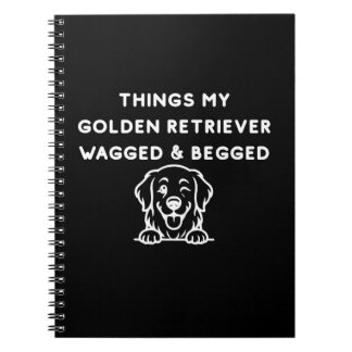 Things My Golden Retriever Wagged & Begged Notebook