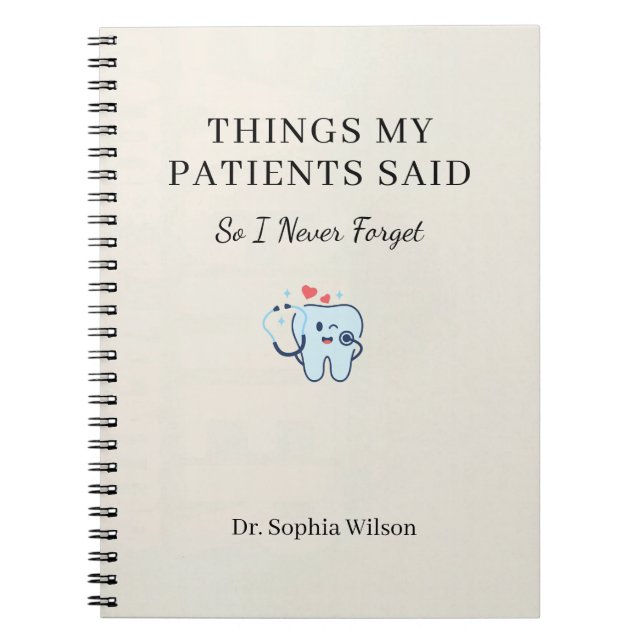 Things My Patients Said Funny Dentist Personalized Notebook (Front)