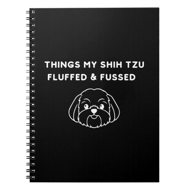 Things My Shih Tzu Fluffed & Fussed Notebook (Front)