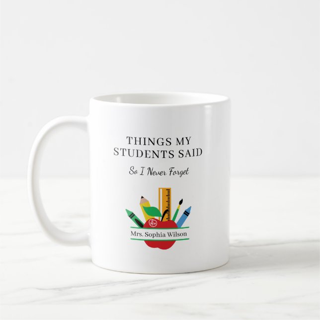 Things My Students Said Funny Teacher Custom  Coffee Mug (Left)