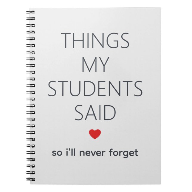 Things My Students Said Teacher Memory Gray  Notebook (Front)