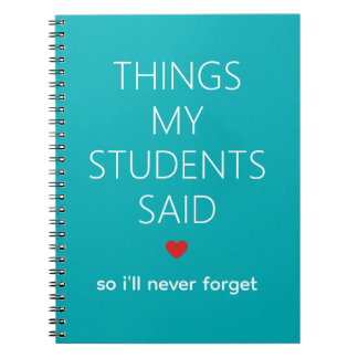 Things My Students Said Teacher Memory Teal  Notebook