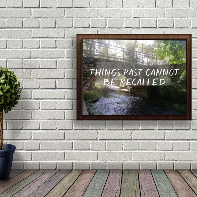 Things past cannot be recalled proverb  poster (Creator Uploaded)