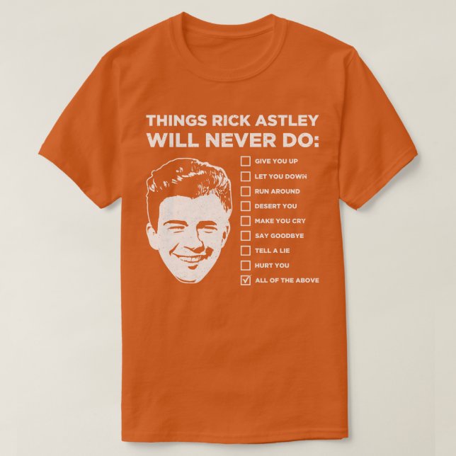 Things Rick Astley Will Never Do T-Shirt (Design Front)