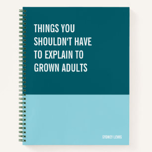 Things Shouldn’t Have to Explain to Adults Funny Notebook