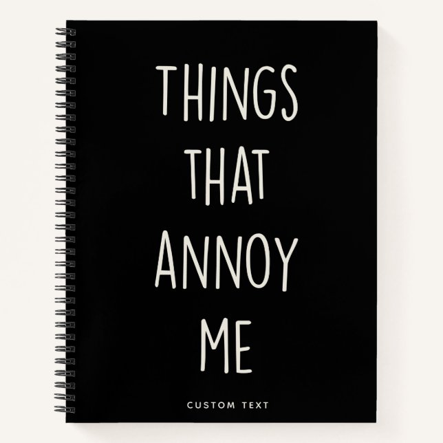 Things That Annoy Me Funny Custom Fun Notebook (Front)
