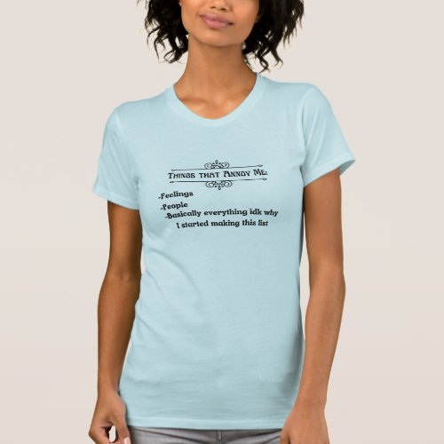 Things That Annoy me _Funny Quotes  T_Shirt