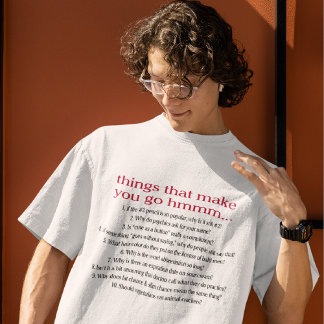 Things that make you go hmmm T-Shirt
