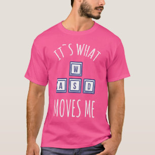 Things That Move Me Wasd Keyboard Gaming Keyboard  T-Shirt