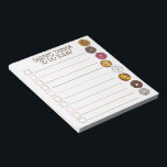 Things To Do Today Donut Doughnut Pastries Notepad<br><div class="desc">Notepad design features an original marker illustration of a row of delicious donuts. Just personalize with your information for a fun TO DO list. This illustration is also available on other products. Don't see what you're looking for? Need help with customization? Contact Rebecca to have something designed just for you....</div>