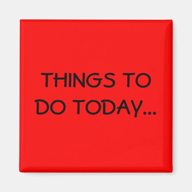 THINGS TO DO TODAY... MAGNET (Front)